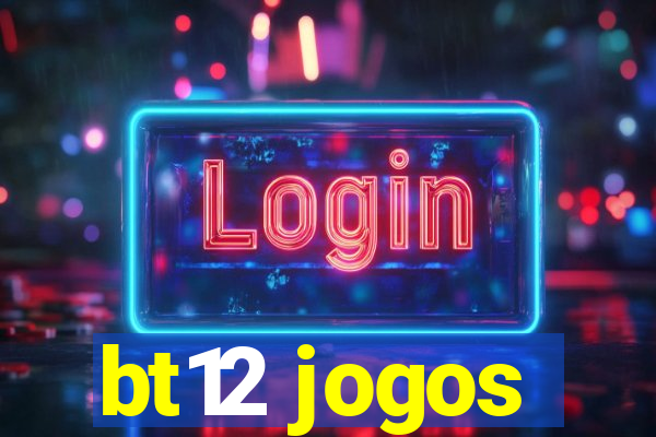 bt12 jogos